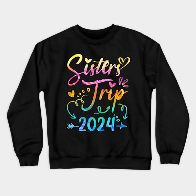 Sister's Road Trip 2024 Tie Dye Cute Sisters Weekend Trip Crewneck Sweatshirt by James Green